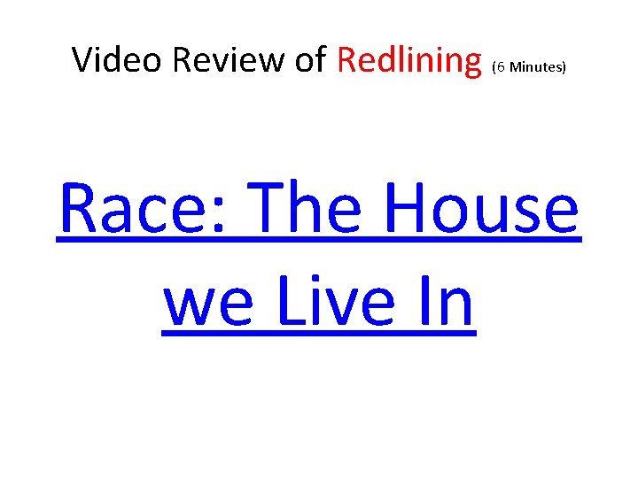 Video Review of Redlining (6 Minutes) Race: The House we Live In 