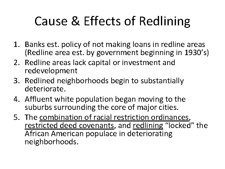 Cause & Effects of Redlining 1. Banks est. policy of not making loans in