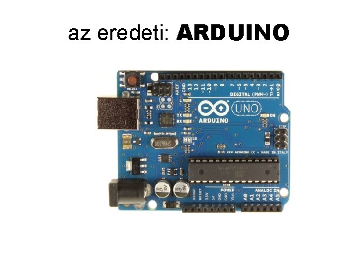 az eredeti: ARDUINO az eredeti: ARDUINO