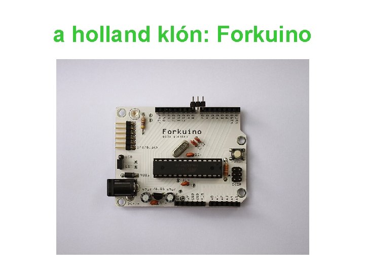 a holland klón: Forkuino a holland klón: Forkuino