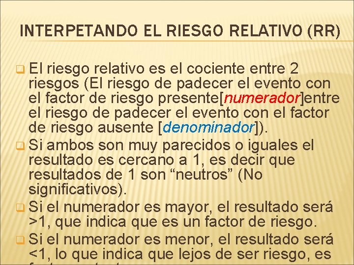 INTERPETANDO EL RIESGO RELATIVO (RR) q El riesgo relativo es el cociente entre 2