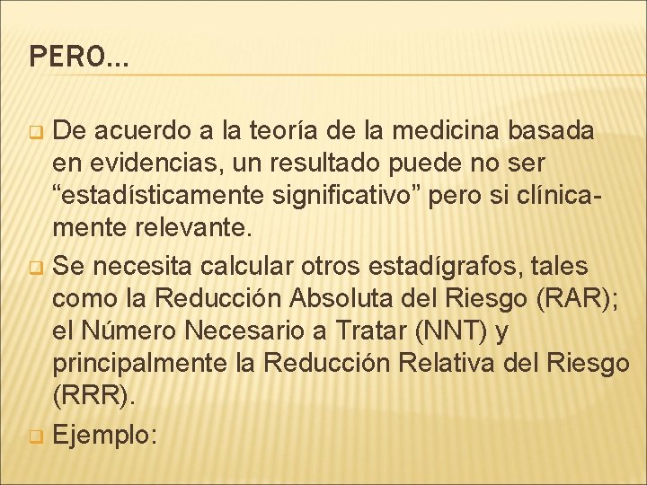 PERO… De acuerdo a la teoría de la medicina basada en evidencias, un resultado