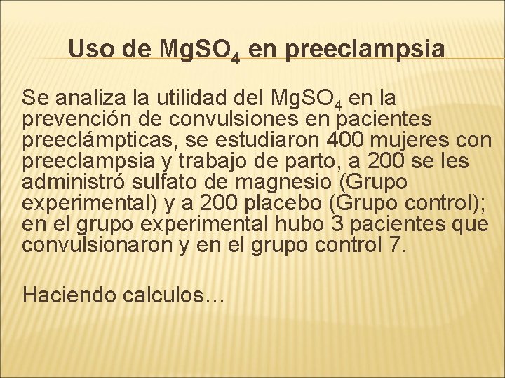 Uso de Mg. SO 4 en preeclampsia Se analiza la utilidad del Mg. SO