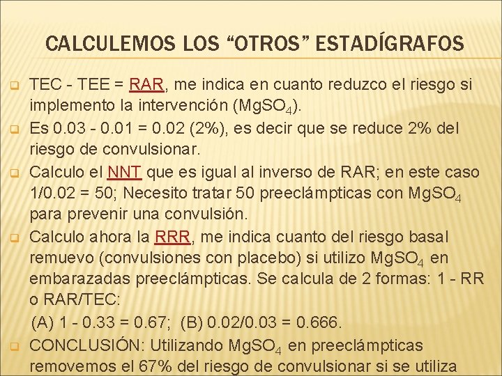 CALCULEMOS LOS “OTROS” ESTADÍGRAFOS q q q TEC - TEE = RAR, me indica