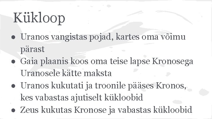 Kükloop ● Uranos vangistas pojad, kartes oma võimu pärast ● Gaia plaanis koos oma
