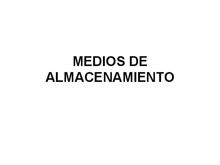 MEDIOS DE ALMACENAMIENTO 