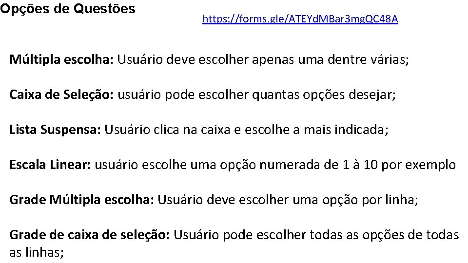Opções de Questões https: //forms. gle/ATEYd. MBar 3 mg. QC 48 A Múltipla escolha: