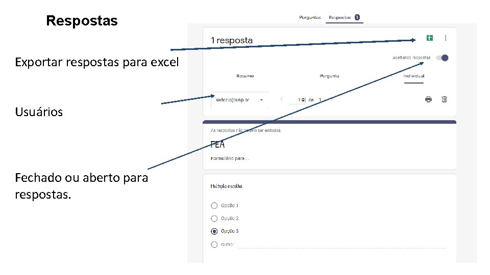 Respostas Exportar respostas para excel Usuários Fechado ou aberto para respostas. 