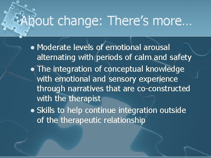 About change: There’s more… Moderate levels of emotional arousal alternating with periods of calm
