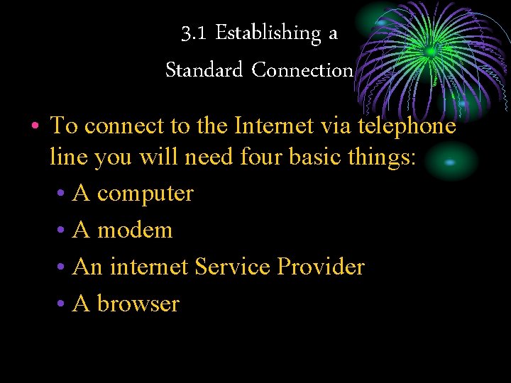 3. 1 Establishing a Standard Connection • To connect to the Internet via telephone