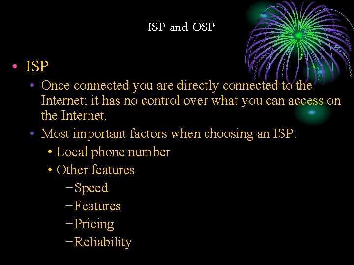ISP and OSP • ISP • Once connected you are directly connected to the
