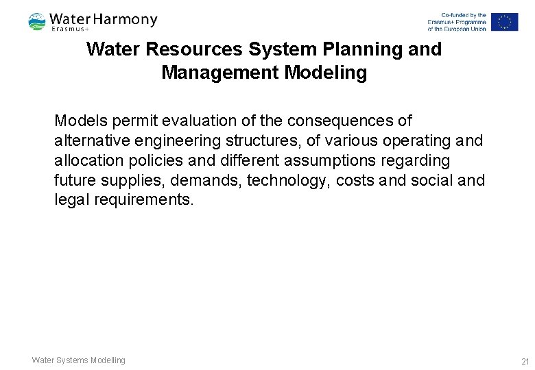 Water Resources System Planning and Management Modeling Models permit evaluation of the consequences of Water Resources System Planning and Management Modeling Models permit evaluation of the consequences of