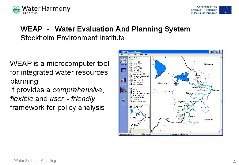 WEAP - Water Evaluation And Planning System Stockholm Environment Institute WEAP is a microcomputer WEAP - Water Evaluation And Planning System Stockholm Environment Institute WEAP is a microcomputer