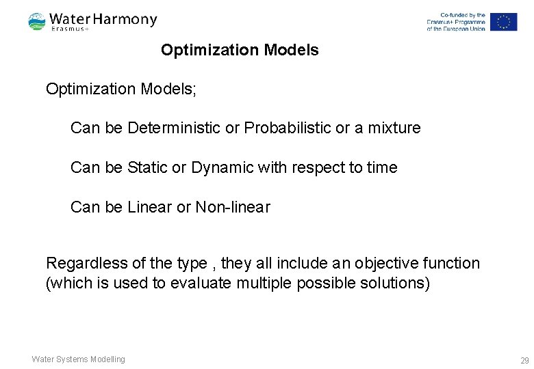Optimization Models; Can be Deterministic or Probabilistic or a mixture Can be Static or Optimization Models; Can be Deterministic or Probabilistic or a mixture Can be Static or