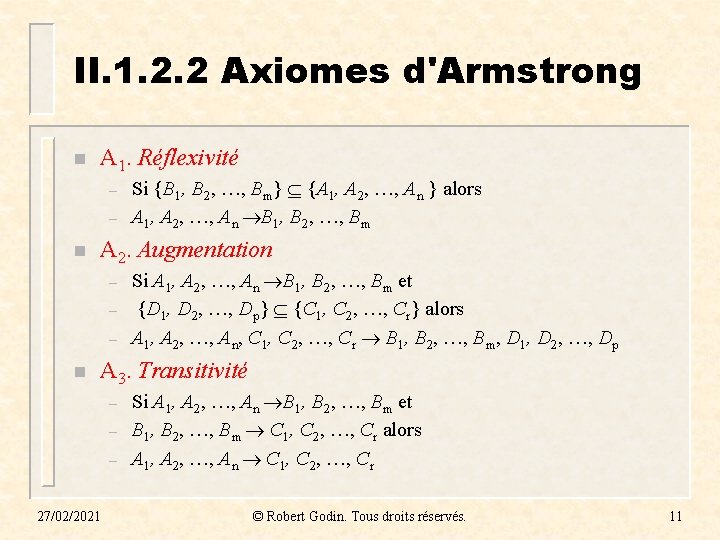 II. 1. 2. 2 Axiomes d'Armstrong n A 1. Réflexivité – – n A II. 1. 2. 2 Axiomes d'Armstrong n A 1. Réflexivité – – n A