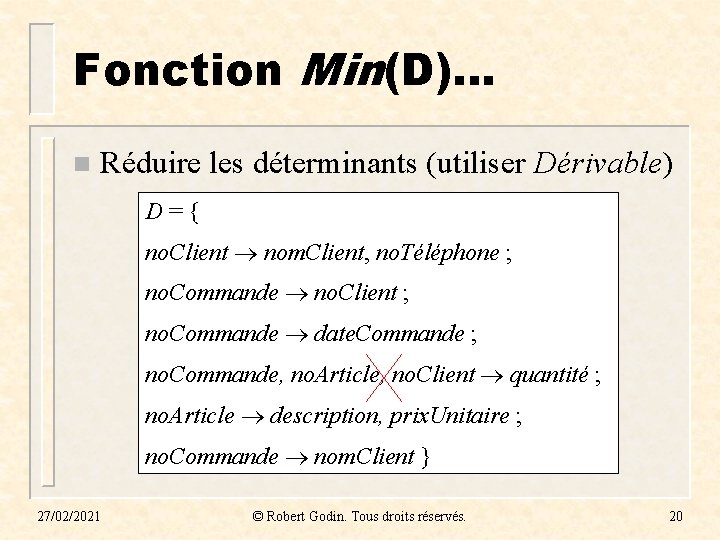 Fonction Min(D). . . n Réduire les déterminants (utiliser Dérivable) D = { no. Fonction Min(D). . . n Réduire les déterminants (utiliser Dérivable) D = { no.