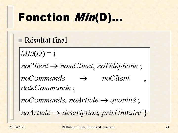 Fonction Min(D). . . n Résultat final Min(D) = { no. Client nom. Client, Fonction Min(D). . . n Résultat final Min(D) = { no. Client nom. Client,