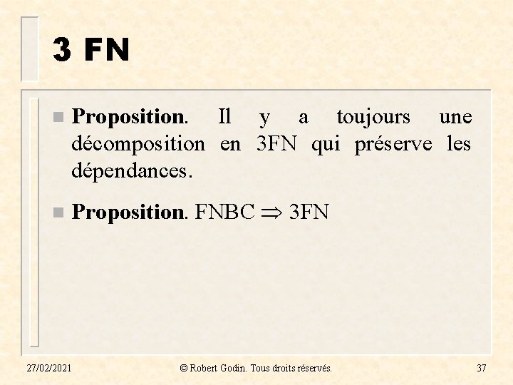 3 FN n Proposition. Il y a toujours une décomposition en 3 FN qui 3 FN n Proposition. Il y a toujours une décomposition en 3 FN qui