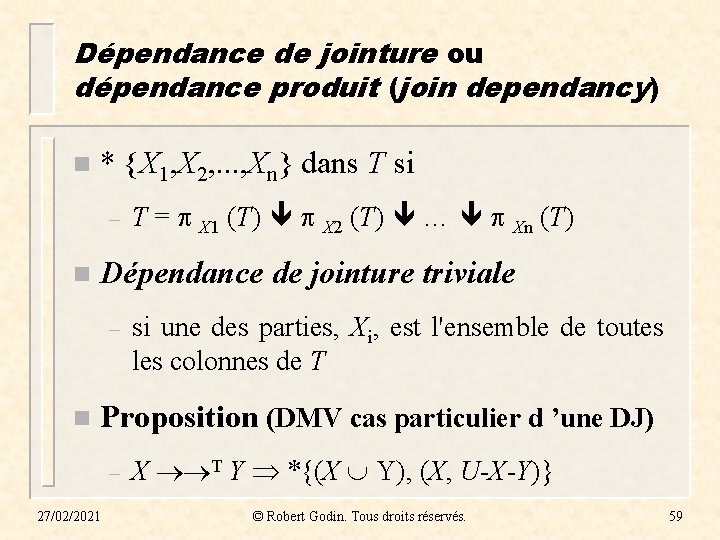 Dépendance de jointure ou dépendance produit (join dependancy) n * {X 1, X 2, Dépendance de jointure ou dépendance produit (join dependancy) n * {X 1, X 2,