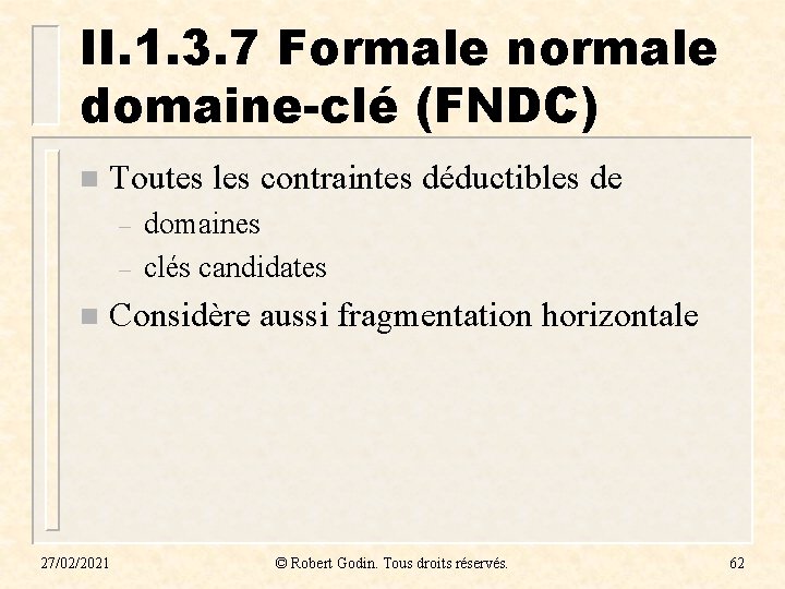 II. 1. 3. 7 Formale normale domaine-clé (FNDC) n Toutes les contraintes déductibles de II. 1. 3. 7 Formale normale domaine-clé (FNDC) n Toutes les contraintes déductibles de