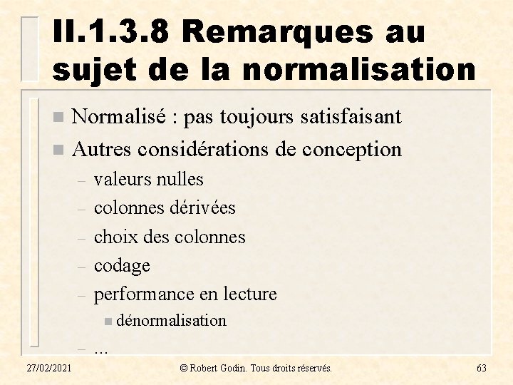 II. 1. 3. 8 Remarques au sujet de la normalisation Normalisé : pas toujours II. 1. 3. 8 Remarques au sujet de la normalisation Normalisé : pas toujours