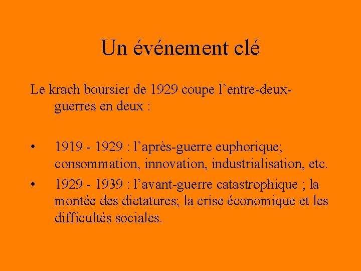 Un événement clé Le krach boursier de 1929 coupe l’entre-deuxguerres en deux : •