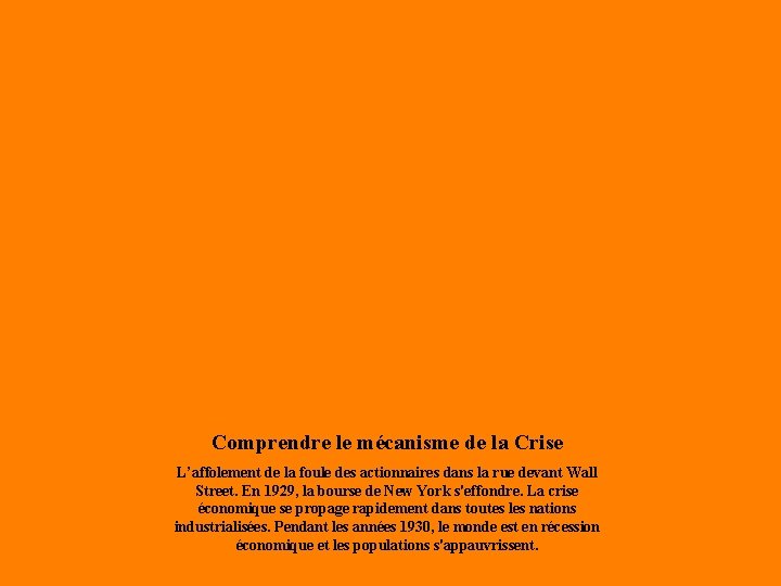 Comprendre le mécanisme de la Crise L’affolement de la foule des actionnaires dans la