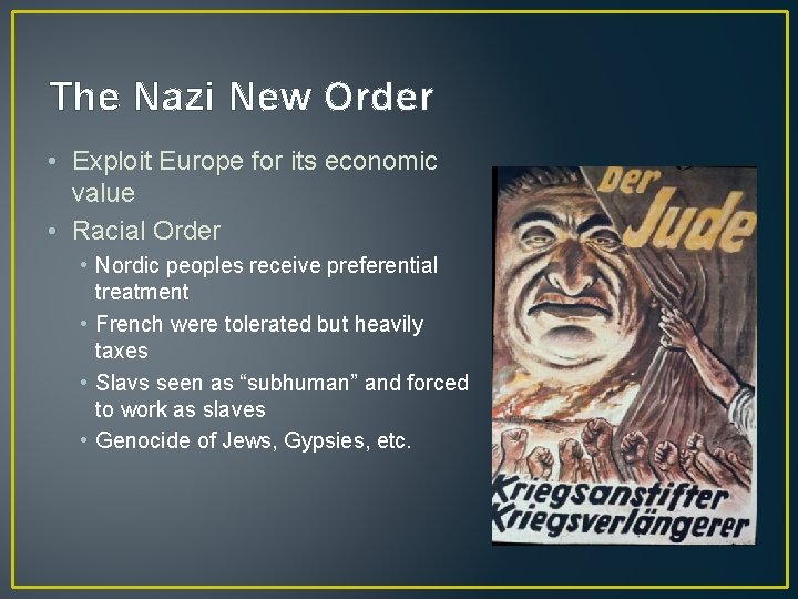 The Nazi New Order • Exploit Europe for its economic value • Racial Order