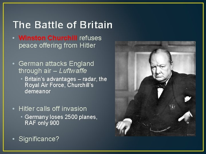 The Battle of Britain • Winston Churchill refuses peace offering from Hitler • German