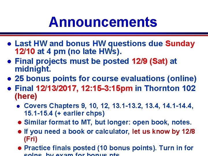 Announcements l l Last HW and bonus HW questions due Sunday 12/10 at 4 Announcements l l Last HW and bonus HW questions due Sunday 12/10 at 4