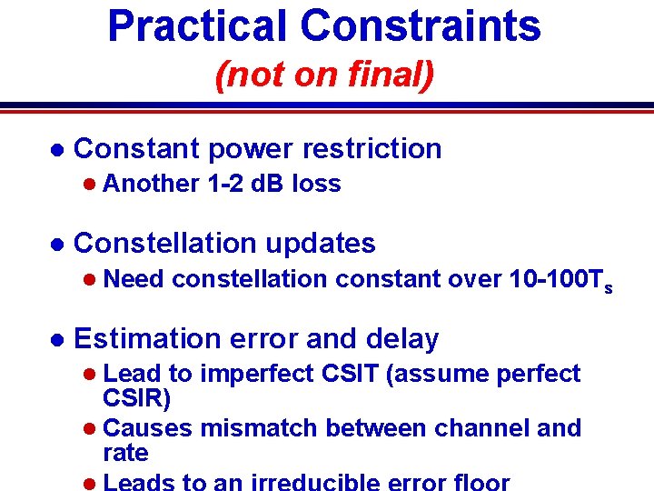 Practical Constraints (not on final) l Constant power restriction l Another l Constellation updates Practical Constraints (not on final) l Constant power restriction l Another l Constellation updates