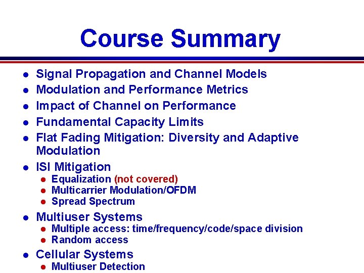 Course Summary l l l Signal Propagation and Channel Models Modulation and Performance Metrics Course Summary l l l Signal Propagation and Channel Models Modulation and Performance Metrics