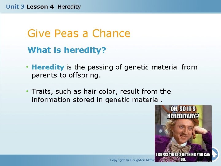 Unit 3 Lesson 4 Heredity Give Peas a Chance What is heredity? • Heredity