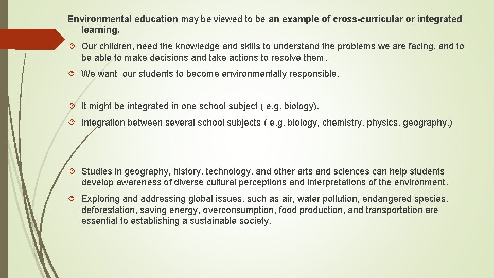 Environmental education may be viewed to be an example of cross-curricular or integrated learning.