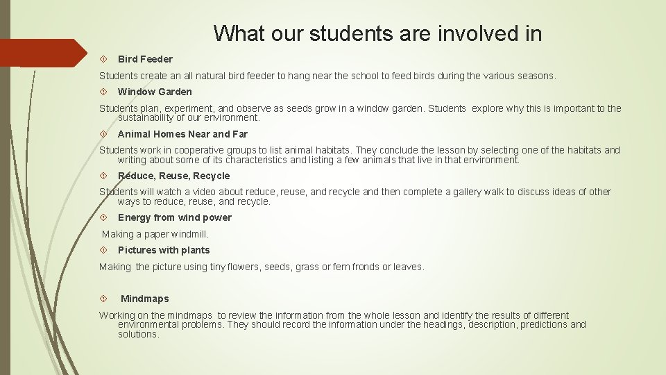 What our students are involved in Bird Feeder Students create an all natural bird