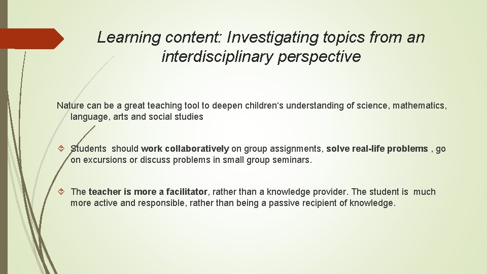 Learning content: Investigating topics from an interdisciplinary perspective Nature can be a great teaching