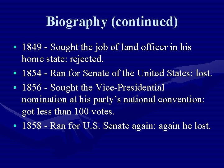 Biography (continued) • 1849 - Sought the job of land officer in his home