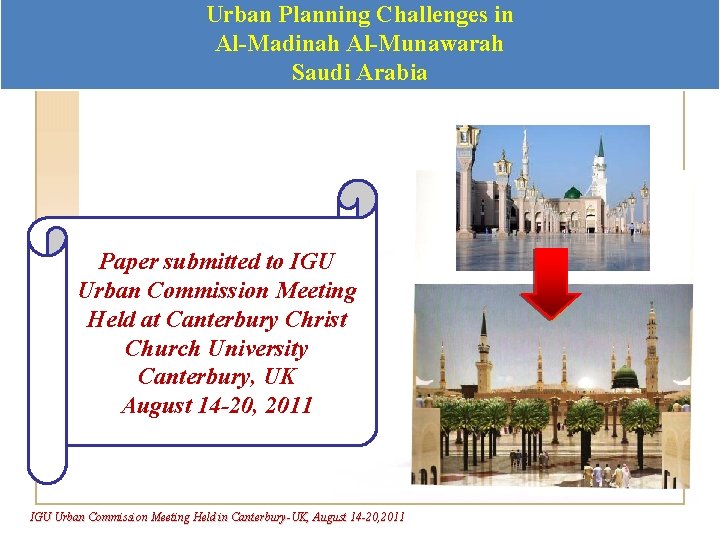 URBAN PLANNING CHALLENGES IN AL-MADINAH ALUrban Planning Challenges in MUNAWARAH –SAUDI ARABIA Al-Madinah Al-Munawarah