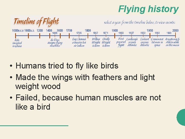Flying history • Humans tried to fly like birds • Made the wings with