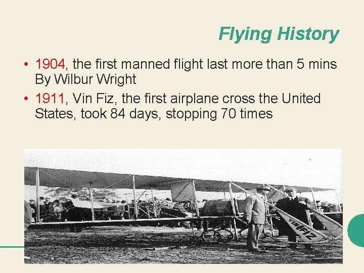 Flying History • 1904, the first manned flight last more than 5 mins By