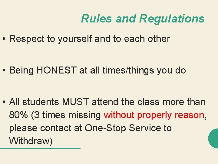 Rules and Regulations • Respect to yourself and to each other • Being HONEST