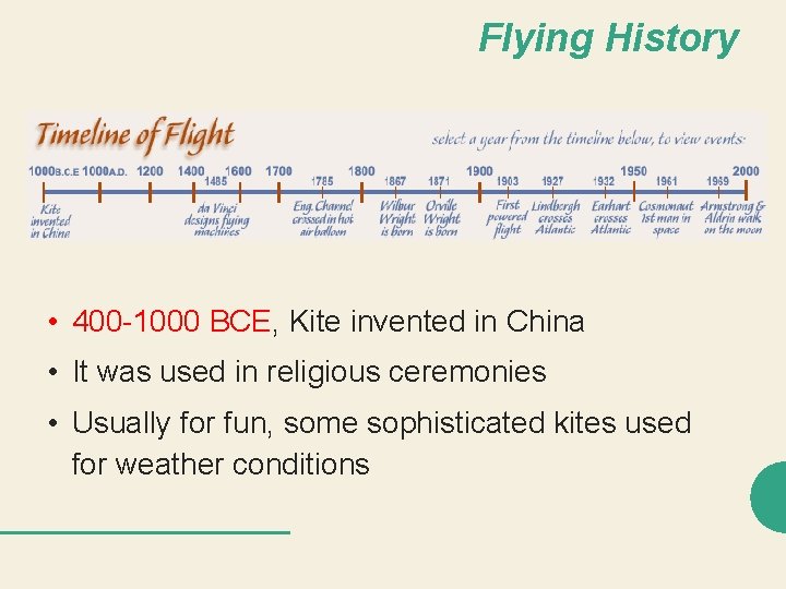 Flying History • 400 -1000 BCE, Kite invented in China • It was used