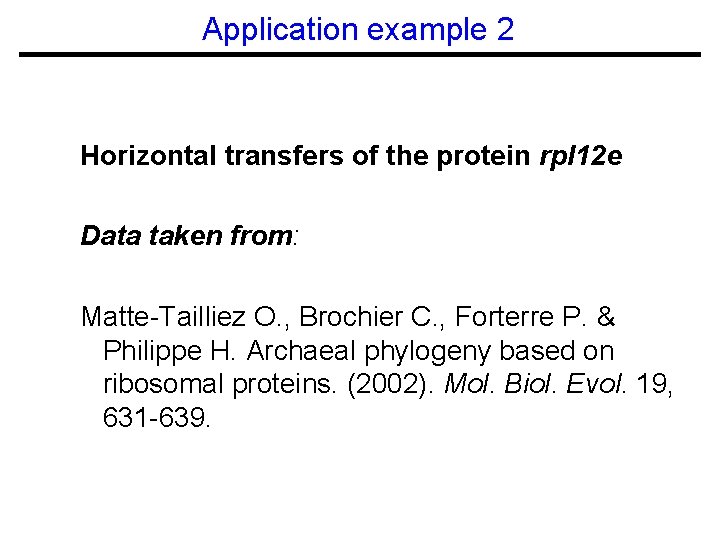 Application example 2 Horizontal transfers of the protein rpl 12 e Data taken from: