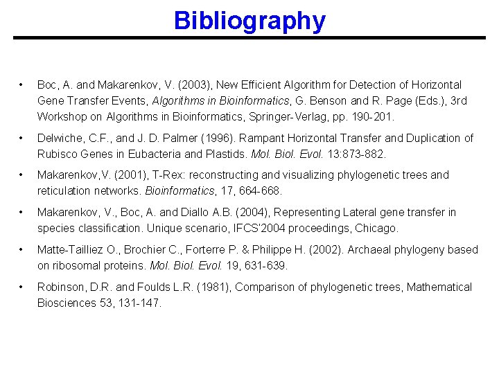 Bibliography • Boc, A. and Makarenkov, V. (2003), New Efficient Algorithm for Detection of