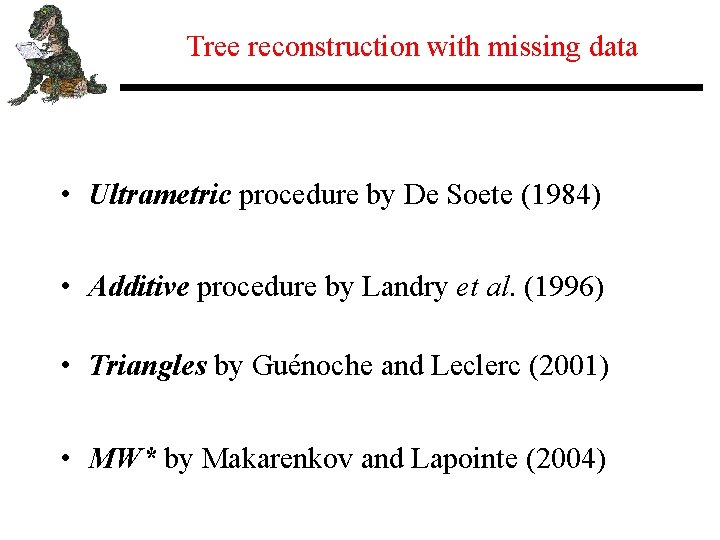  Tree reconstruction with missing data • Ultrametric procedure by De Soete (1984) •