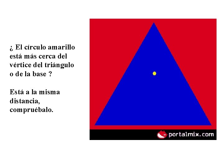 ¿ El círculo amarillo está más cerca del vértice del triángulo o de la