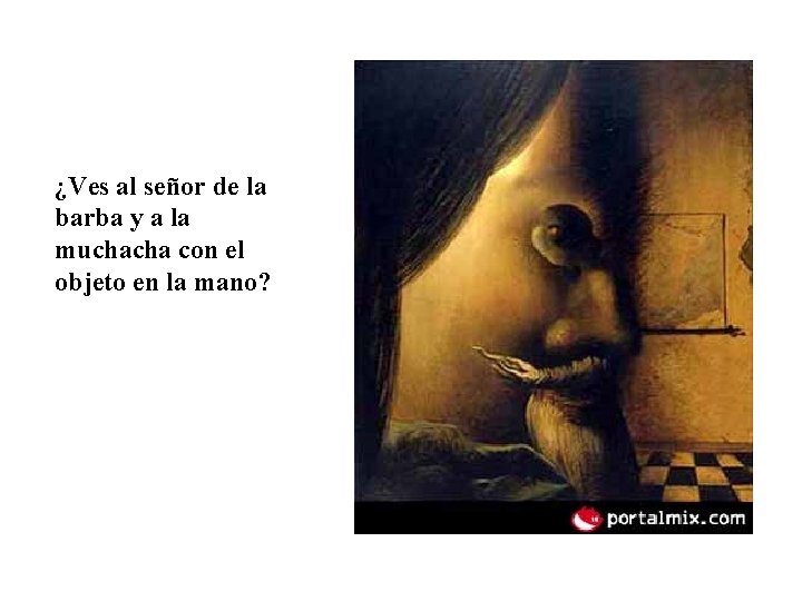 ¿Ves al señor de la barba y a la muchacha con el objeto en