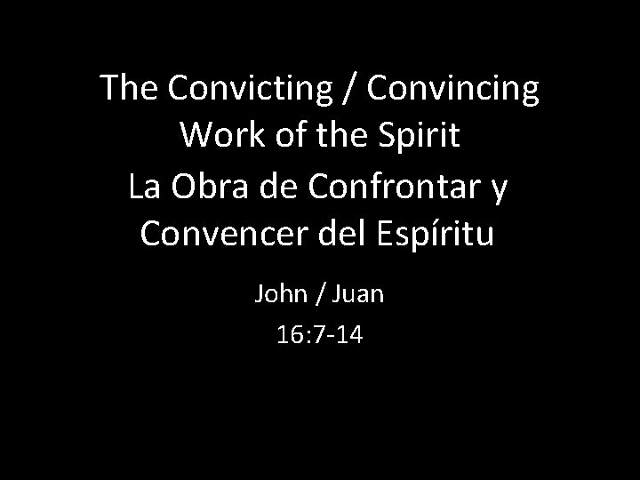 The Convicting / Convincing Work of the Spirit La Obra de Confrontar y Convencer