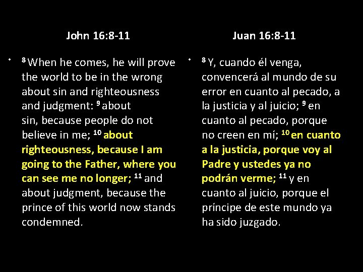 John 16: 8 -11 • 8 When he comes, he will prove the world