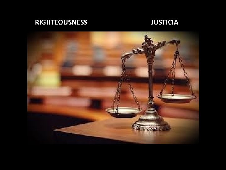 RIGHTEOUSNESS JUSTICIA 